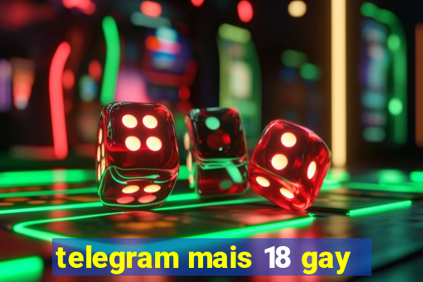 telegram mais 18 gay